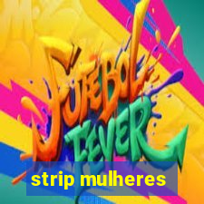 strip mulheres